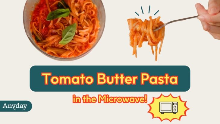 Tomato Butter Pasta in the Microwave!